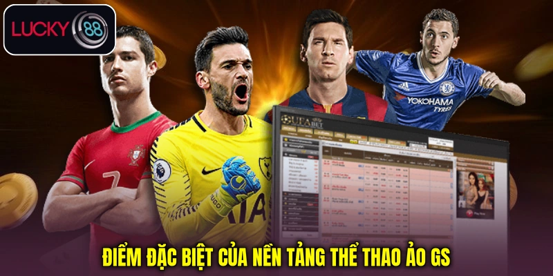Điểm đặc biệt của nền tảng Thể thao ảo GS