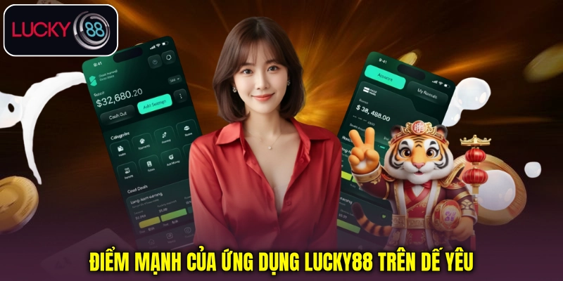 Điểm mạnh của ứng dụng Lucky88 trên dế yêu