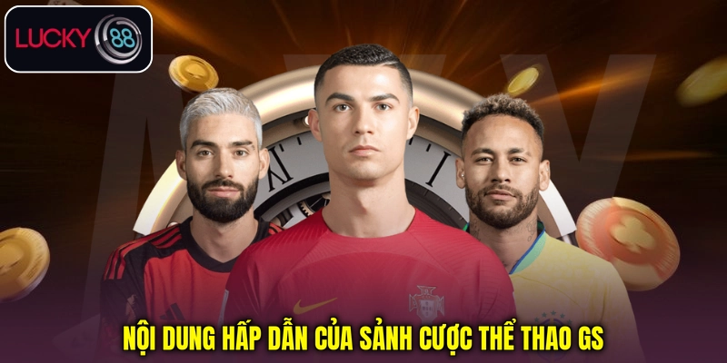 Nội dung nổi bật của sảnh Thể thao ảo GS