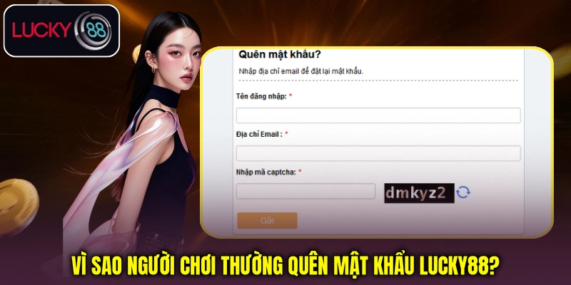 Vì sao người chơi thường quên mật khẩu Lucky88?